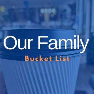 Our Family Bucket List