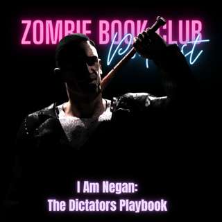 I Am Negan: The Dictator's Playbook | Zombie Book Club Ep 92