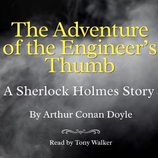 The Adventure of the Engineer's Thumb by Arthur Conan Doyle