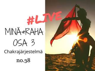 Jakso # 38 Minä ja raha OSA 3