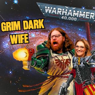 Explaining Warhammer 40k to My Wife | TMT 194