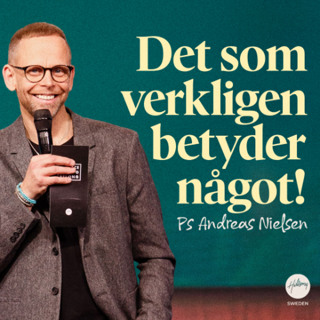 Ps Andreas Nielsen | Det som verkligen betyder något!