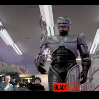 Bladtcast #597 - "Stay Out of Trouble: Our Robocop Episode"