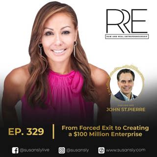 329. Interview with John St.Pierre, Serial Entrepreneur: From Forced Exit to Creating a $100 Million Enterprise