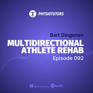 Mastering Multidirectional Athlete Rehab with Bart Dingenen