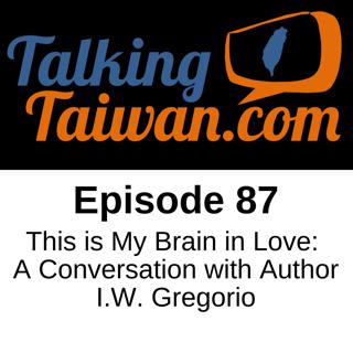 Ep 87 | This is My Brain in Love: A Conversation with Author I.W. Gregorio