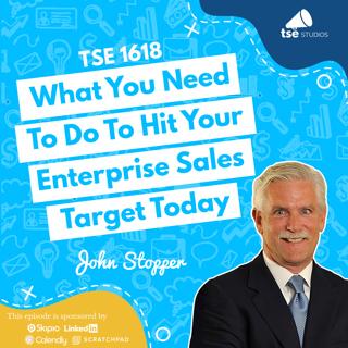 What You Need To Do To Hit Your Enterprise Sales Target Today | John Stopper - 1618