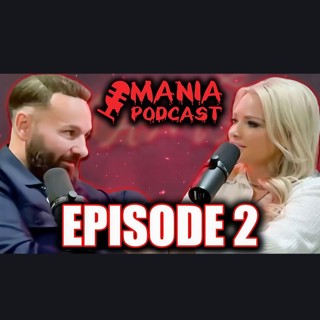 "Don't Take ANYTHING Personal." - MANIA Podcast: Episode 2