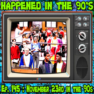 Ep. 145 : November 23rd in the 90s | Happened In The 90s