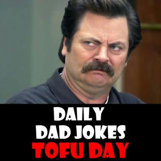 National Tofu Day! Tasteless dad jokes! 01 September 2024