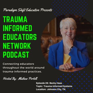 Episode #26: Becky Haas - Trauma Informed Educators Network Podcast