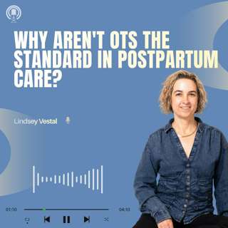 Why Aren't OTs the Standard in Postpartum Care?
