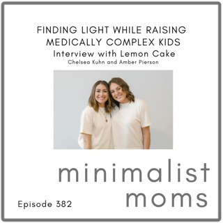 Finding Light While Raising Medically Complex Kids | Chelsea Kuhn + Amber Pierson of Lemon Cake (EP382)