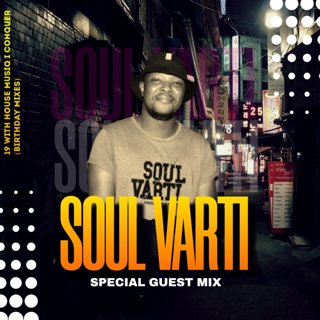 19 With House Musiq I Conquer Special Guest Mix By Soul Varti (De Navi Birthday Mixes)