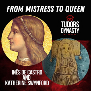 From Mistress to Queen: Inês de Castro and Katherine Swynford
