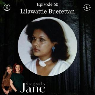 60: episode 60: Lilawattie Buerettan