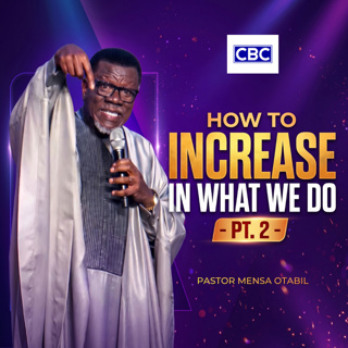 How To Increase In What We Do - Pt.2 || Pastor Mensa Otabil