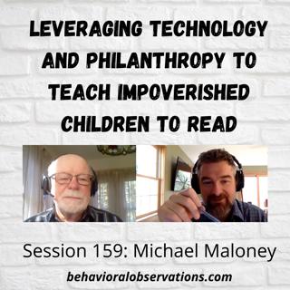 Leveraging Technology and Philanthropy to Teach Impoverished Children to Read: Session 159 with Michael Maloney