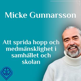 Att sprida hopp och medmänsklighet i samhället och skolan - Micke Gunnarsson