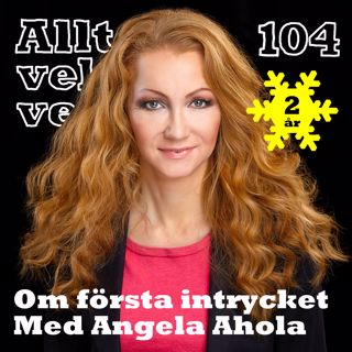 104 Om första intrycket med Angela Ahola
