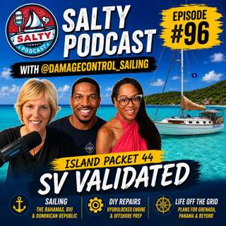 From Blackhawk Pilot to Island Packet 44 Sailor | SV Validated | Salty Podcast #96