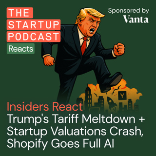 Insiders React: Trump's Tariff Meltdown + Startup Valuations Crash, Shopify Goes Full AI