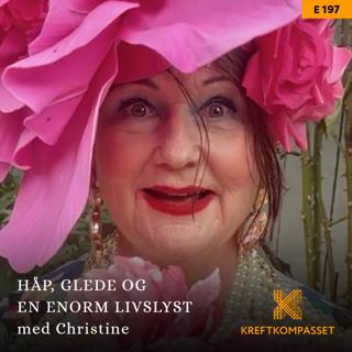#197 Christine Koht – Et mirakel at jeg er her i dag