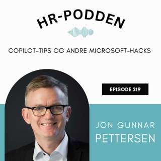219: Copilot-tips og andre Microsoft-hacks for en effektiv arbeidsdag med Jon Gunnar Pettersen