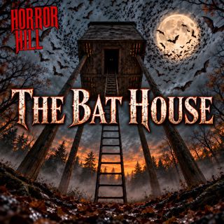 "The Bat House" - Horror Hill
