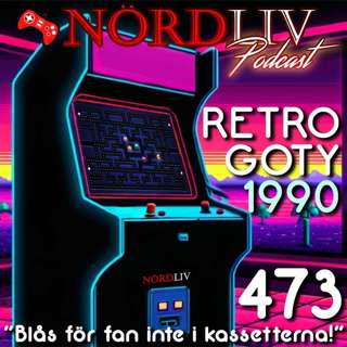 RETRO GOTY 1990 - "Blås för fan inte i kassetterna!" | Avsnitt 473