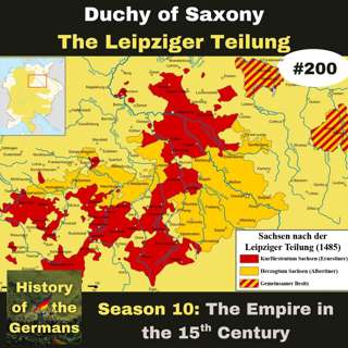 Ep. 200: Divide and Lose, the Division of Saxony - Leipziger Teilung in 1485