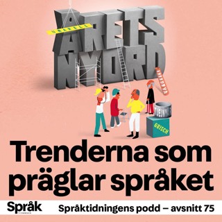 2024 års nyordslista med 32 nykomlingar i svenskan – Språktidningens podd: avsnitt 75