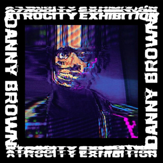 Scarin' the bros | Danny Brown - Atrocity Exhibition