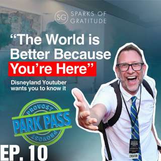 10. The World is Better Because YOU’RE Here - Provost Park Pass - Disneyland and Positivity - Chris Provost