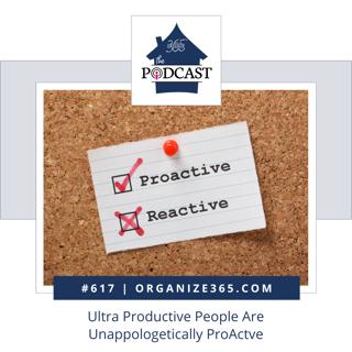 617 - Ultra Productive People Are Unapologetically ProActive