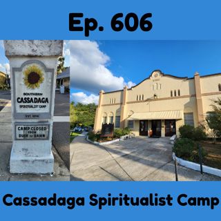 Ep. 606 - Cassadaga Spiritualist Camp