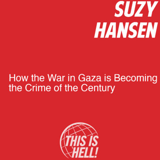 How the War in Gaza is Becoming the Crime of the Century / Suzy Hansen