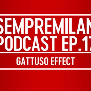 S1 Ep17: Episode 17 - Gattuso Effect