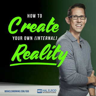 558: How to Create Your Own (Internal) Reality