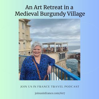 An Art Retreat in a Medieval Burgundy Village, Episode 607