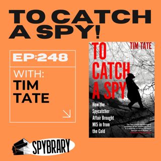To Catch A Spy -How the Spycatcher Affair Brought MI5 in from the Cold with Tim Tate
