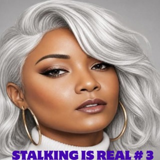 STALKING IS REAL # 3