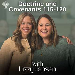 Doctrine and Covenants 115-120 | Barbara Morgan Gardner and Lizzy Jensen | Oct. 13-19