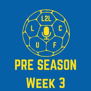 S6 Ep3: Lad's Pre Season Week 3