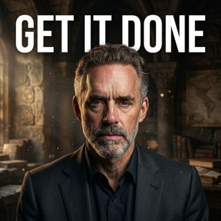 Get It Done | Jordan Peterson Powerful Motivational Speech