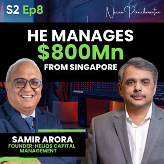 S2 E8 | He manages $800M from Singapore | Ft. Samir Arora: Founder of Helios Mutual Fund