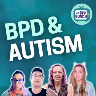 BPD & Autism: The Untold Connection! - The BPD Bunch S6E4