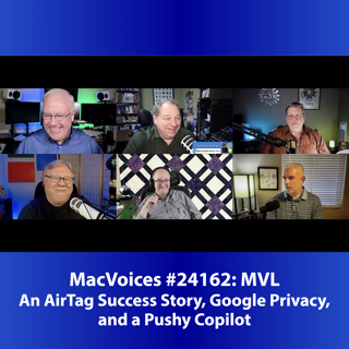 MacVoices #24162: An AirTag Success Story, Google Privacy, and a Pushy Copilot