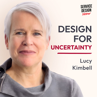 Uncovering The Futures Blind Spot in Service Design / Lucy Kimbell / Episode #257