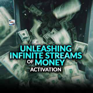 Unleashing Infinite Streams of Money - An Activation